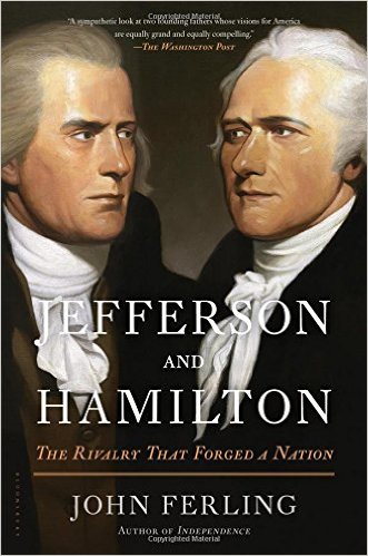Thomas Jefferson and Alexander Hamilton: the Rivalry that Forged a Nation