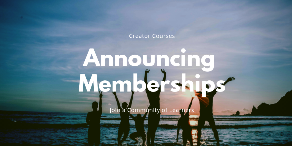 Announcing Memberships for Creator Courses: Join a community of learners