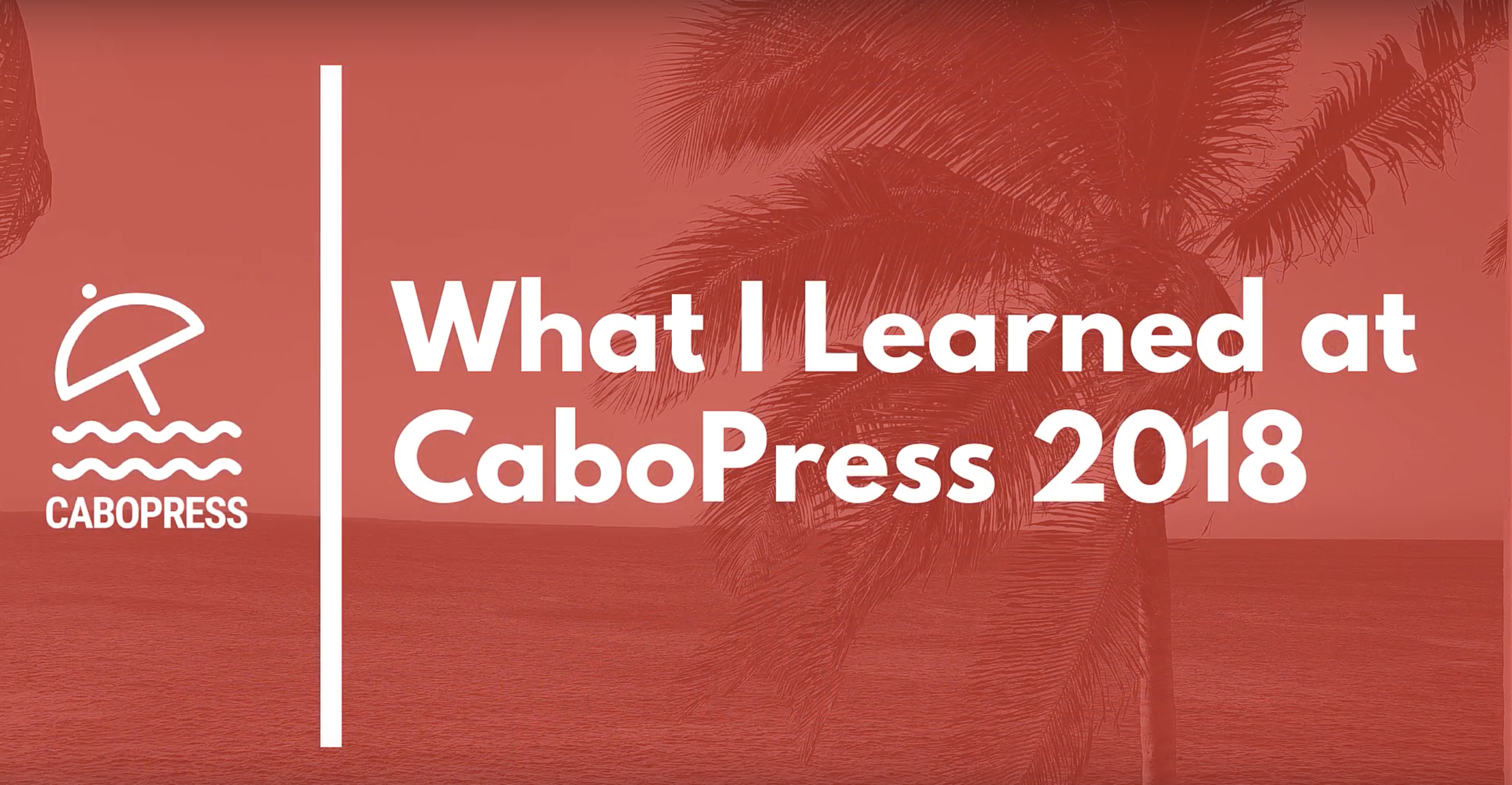 What I Learned at CaboPress 2018