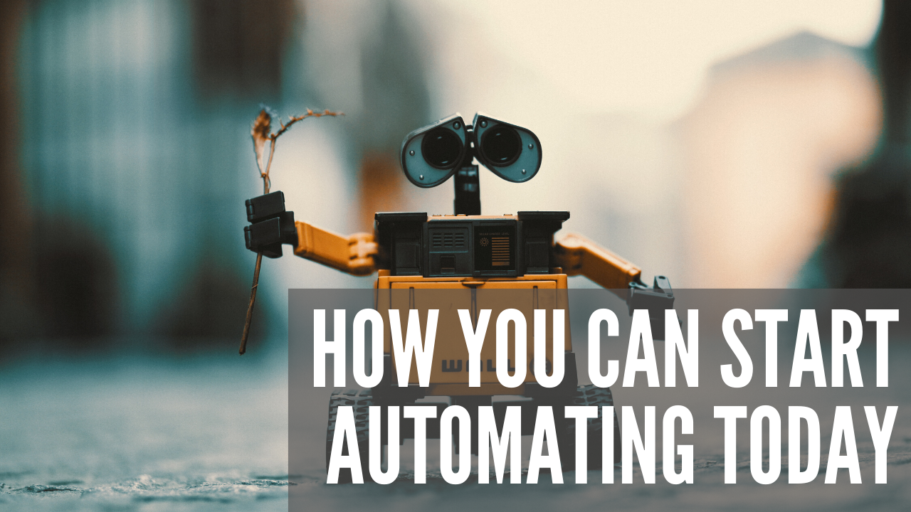 How You Can Start Automating Today